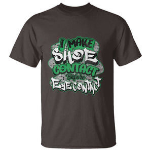 Funny Sneaker Lover T Shirt I Make Shoe Contact Before Eye Contact TS09 Dark Chocolate Print Your Wear