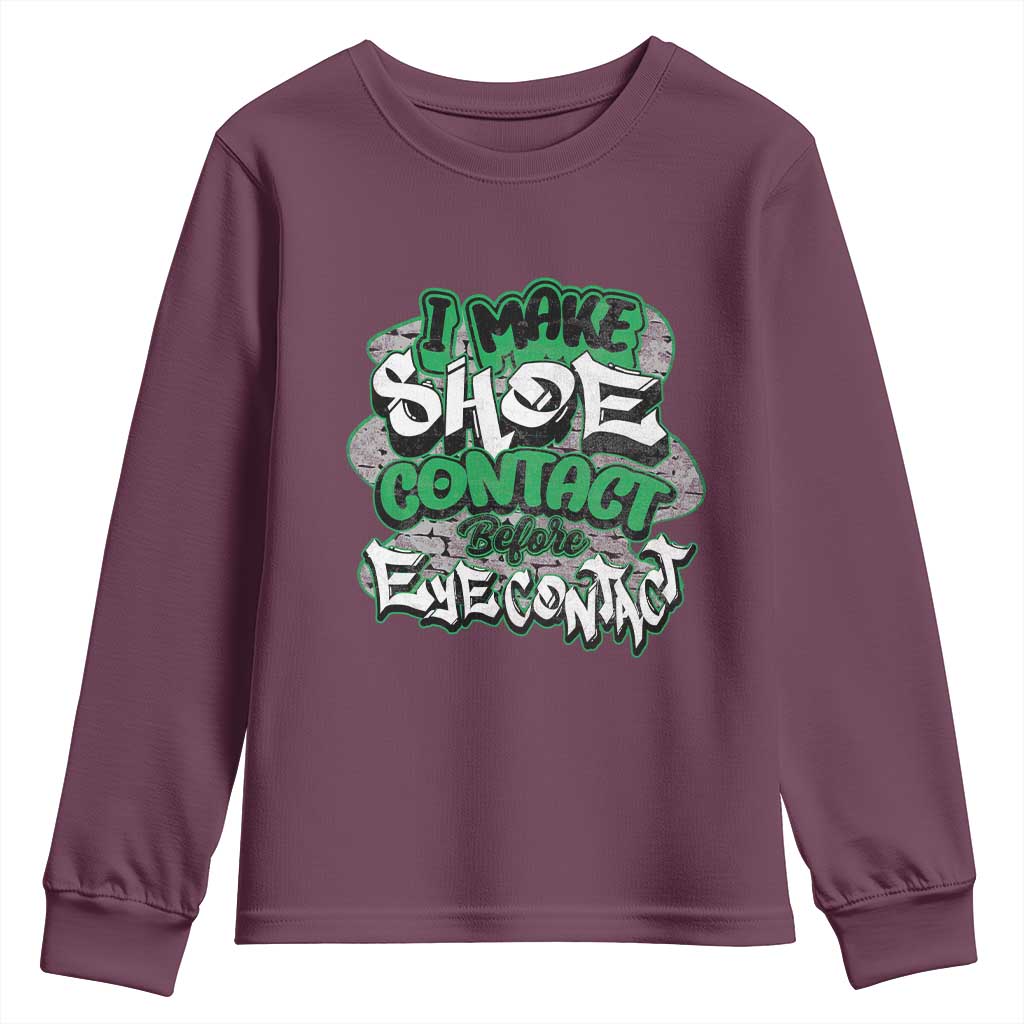 Funny Sneaker Lover Youth Sweatshirt I Make Shoe Contact Before Eye Contact TS09 Maroon Print Your Wear