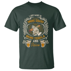 I Just Want To Smoke Cigars Drink Tequila And Relax T Shirt TS09 Dark Forest Green Print Your Wear