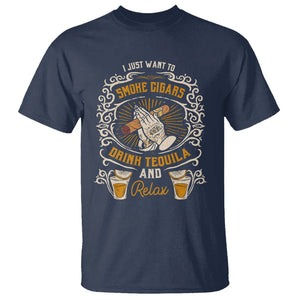 I Just Want To Smoke Cigars Drink Tequila And Relax T Shirt TS09 Navy Print Your Wear