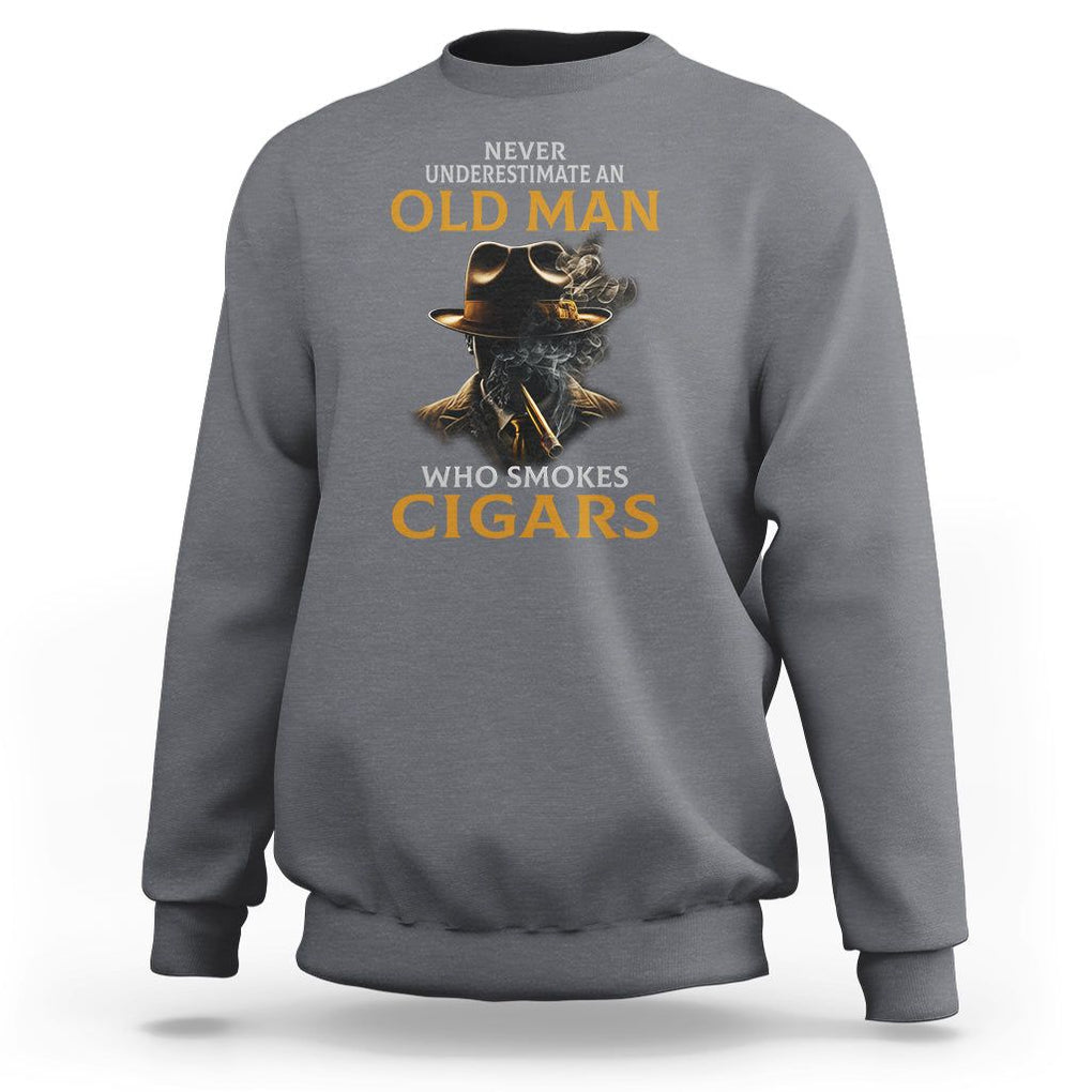 Never Underestimate An Old Man Who Smokes Cigars Sweatshirt TS09 Charcoal Print Your Wear