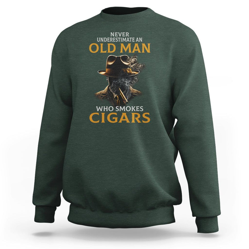 Never Underestimate An Old Man Who Smokes Cigars Sweatshirt TS09 Dark Forest Green Print Your Wear