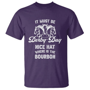 Horse Racing T Shirt It Must Be Derby Day Nice Hat Where Is The Bourbon TS09 Purple Print Your Wear