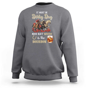 Horse Racing Sweatshirt It Must Be Derby Day Nice Hat Where Is The Bourbon TS09 Charcoal Print Your Wear