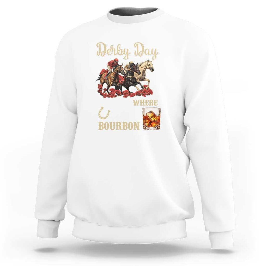 Horse Racing Sweatshirt It Must Be Derby Day Nice Hat Where Is The Bourbon TS09 White Print Your Wear