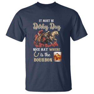 Horse Racing T Shirt It Must Be Derby Day Nice Hat Where Is The Bourbon TS09 Navy Print Your Wear