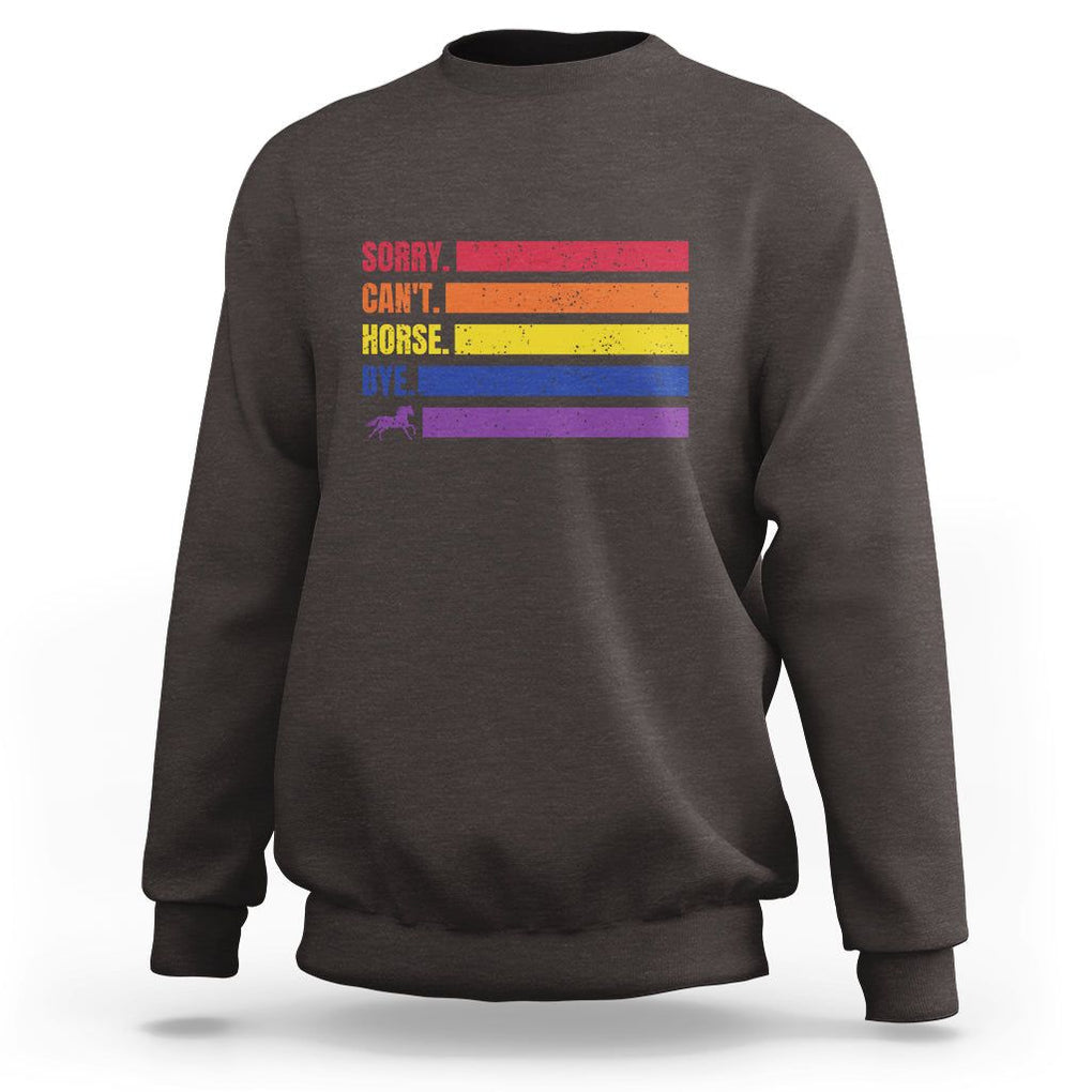 Funny Horse Racing Sweatshirt Sorry Can't Horses Bye TS09 Dark Chocolate Print Your Wear