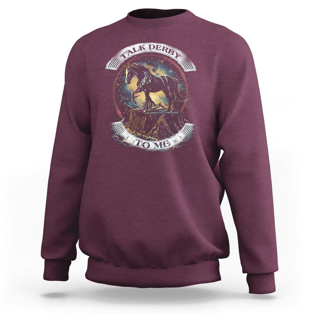 Funny Horse Racing Sweatshirt Talk Derby To Me Horse Lover TS09 Maroon Print Your Wear