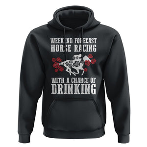 Weekend Forecast Horse Racing With A Chance Of Drinking Hoodie TS09 Black Print Your Wear