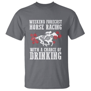 Weekend Forecast Horse Racing With A Chance Of Drinking T Shirt TS09 Charcoal Print Your Wear