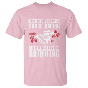 Weekend Forecast Horse Racing With A Chance Of Drinking T Shirt TS09 Light Pink Print Your Wear