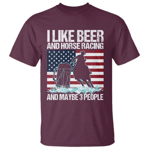 I Like Beer And Horse Racing And Maybe 3 People T Shirt TS09 Maroon Print Your Wear