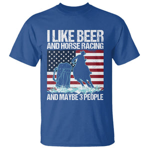 I Like Beer And Horse Racing And Maybe 3 People T Shirt TS09 Royal Blue Print Your Wear