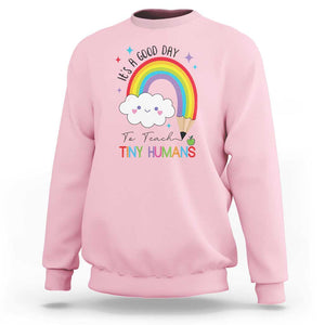 Pre-School Teacher Sweatshirt It's A Good Day To Teach Tiny Human TS09 Light Pink Print Your Wear