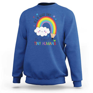 Pre-School Teacher Sweatshirt It's A Good Day To Teach Tiny Human TS09 Royal Blue Print Your Wear