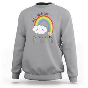 Pre-School Teacher Sweatshirt It's A Good Day To Teach Tiny Human TS09 Sport Gray Print Your Wear