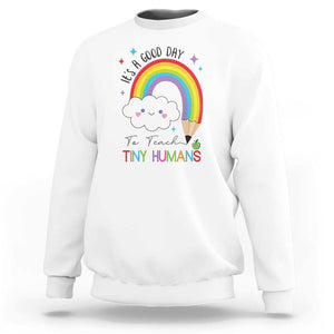 Pre-School Teacher Sweatshirt It's A Good Day To Teach Tiny Human TS09 White Print Your Wear