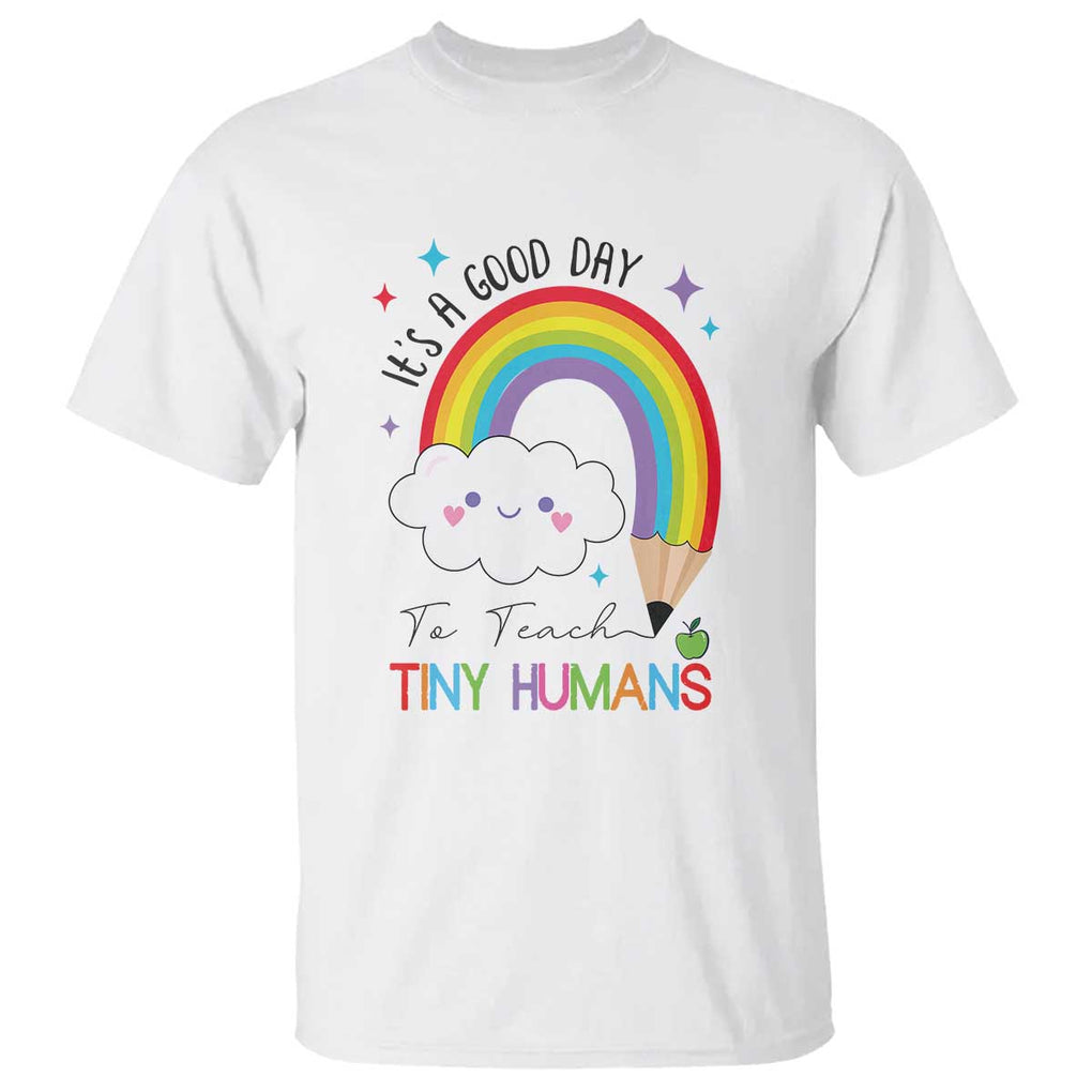 Pre-School Teacher T Shirt It's A Good Day To Teach Tiny Human TS09 White Print Your Wear