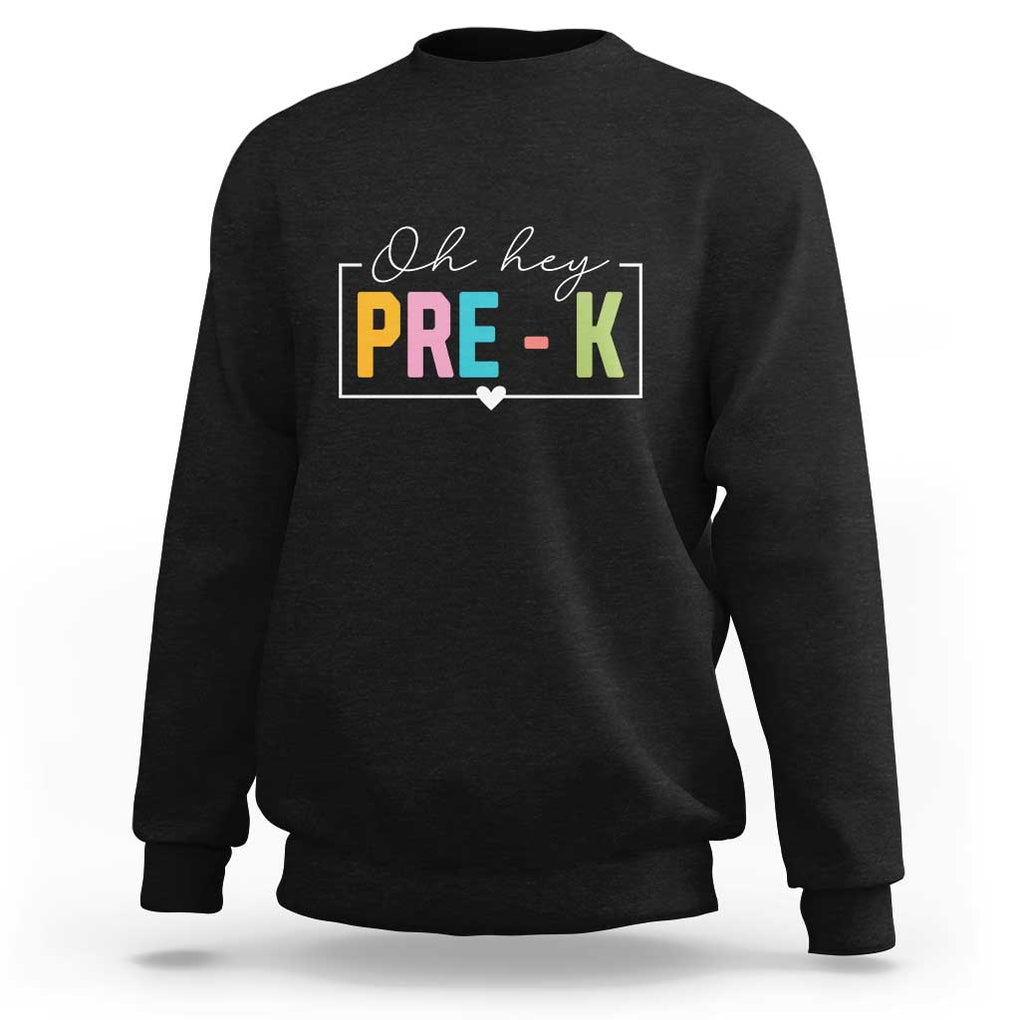 Pre-School Teacher Sweatshirt Oh Hey Pre-K TS09 Black Print Your Wear