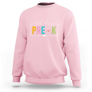 Pre-School Teacher Sweatshirt Oh Hey Pre-K TS09 Light Pink Print Your Wear