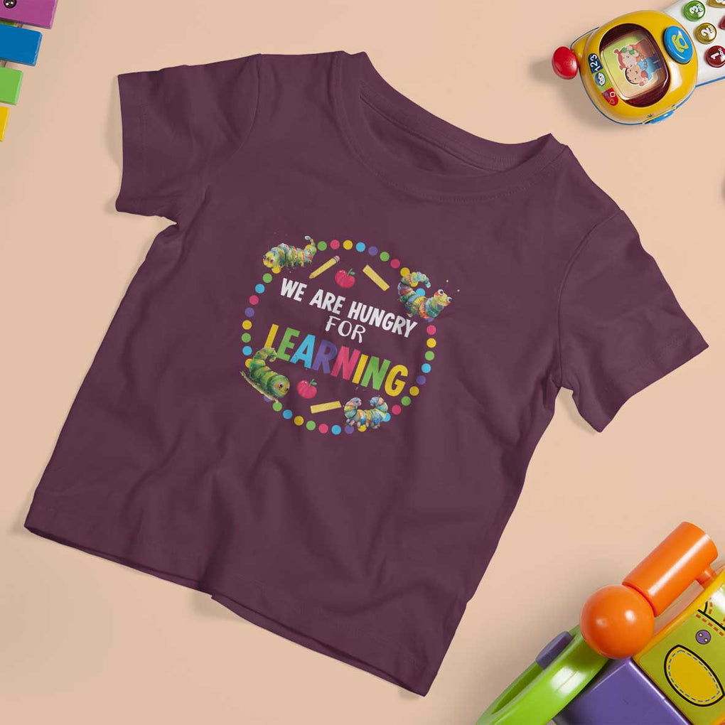 Pre-School Teacher T Shirt For Kid We Are Hungry For Learning TS09 Maroon Print Your Wear