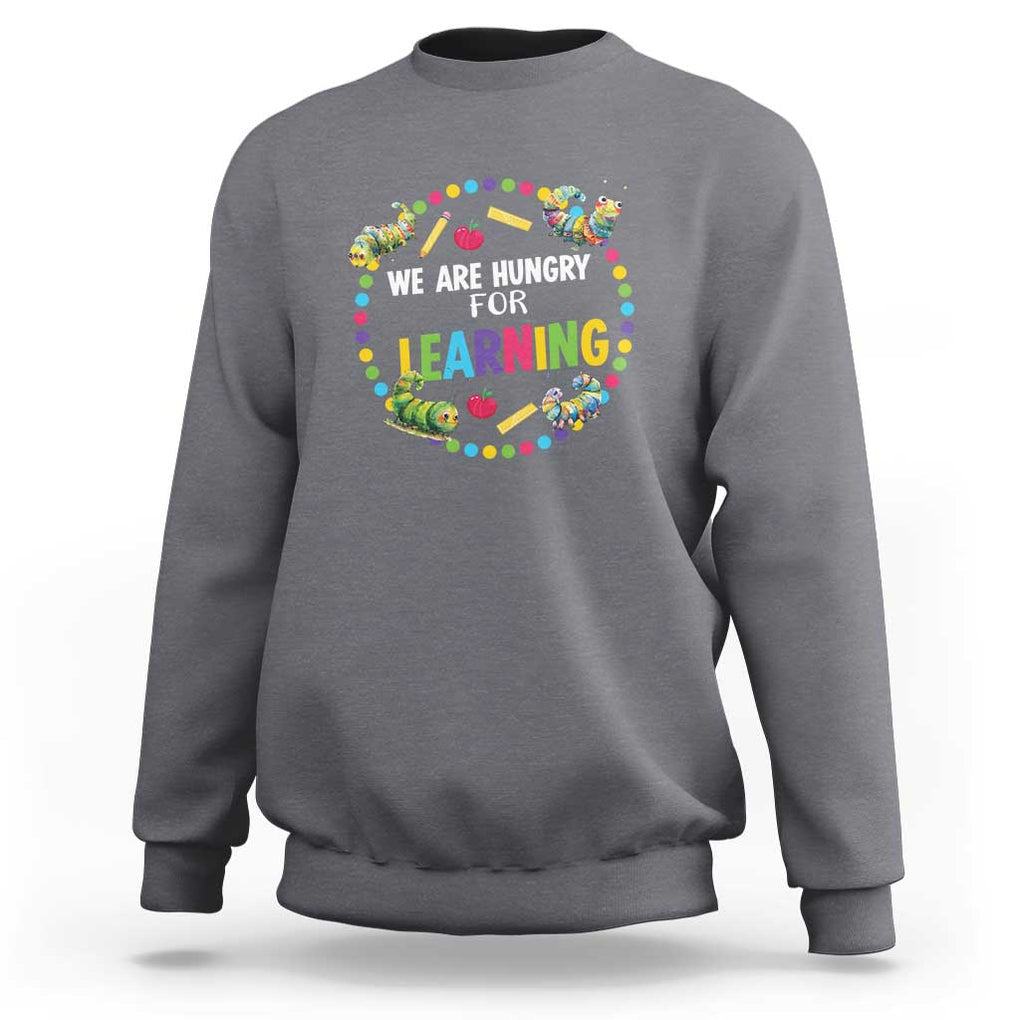 Pre-School Teacher Sweatshirt We Are Hungry For Learning TS09 Charcoal Print Your Wear