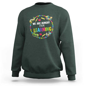 Pre-School Teacher Sweatshirt We Are Hungry For Learning TS09 Dark Forest Green Print Your Wear