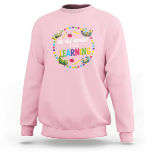 Pre-School Teacher Sweatshirt We Are Hungry For Learning TS09 Light Pink Print Your Wear