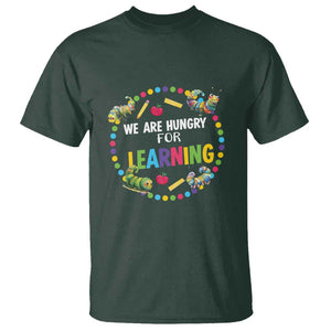 Pre-School Teacher T Shirt We Are Hungry For Learning TS09 Dark Forest Green Print Your Wear