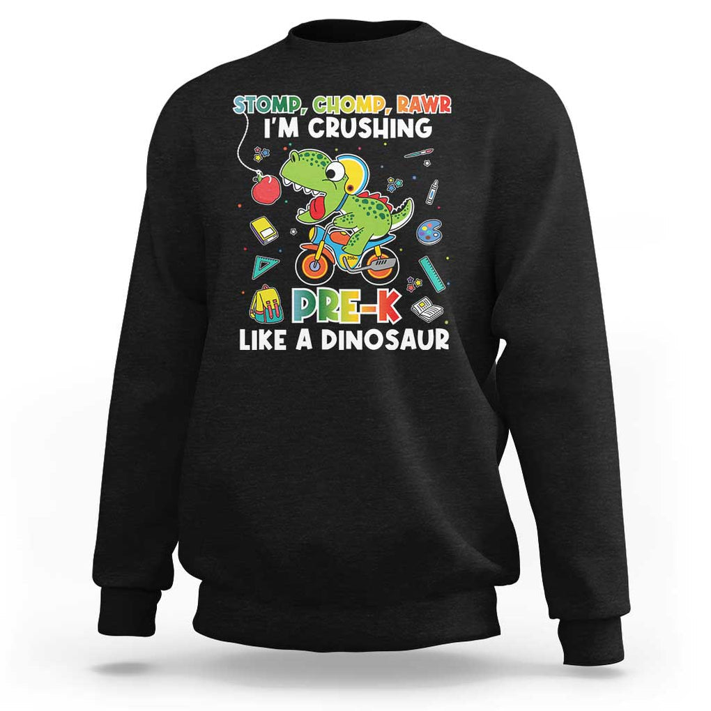 Pre-School Sweatshirt I'm Crushing Pre-K Like A Dinosaur Back To School TS09 Black Print Your Wear