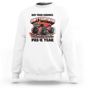 Pre-School Monster Truck Sweatshirt Rev Your Engines Shift Your Gear I'm Crashing Into My Pre-K Year TS09 White Print Your Wear