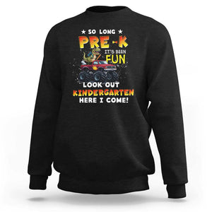 Pre-School Graduation Sweatshirt So Long Pre-K Look Out Kindergarten Here I Come Dinosaur Monster Truck TS09 Black Print Your Wear