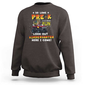 Pre-School Graduation Sweatshirt So Long Pre-K Look Out Kindergarten Here I Come Dinosaur Monster Truck TS09 Dark Chocolate Print Your Wear