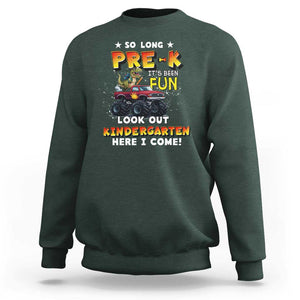 Pre-School Graduation Sweatshirt So Long Pre-K Look Out Kindergarten Here I Come Dinosaur Monster Truck TS09 Dark Forest Green Print Your Wear