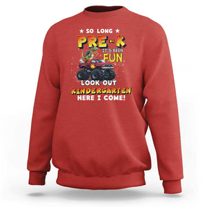 Pre-School Graduation Sweatshirt So Long Pre-K Look Out Kindergarten Here I Come Dinosaur Monster Truck TS09 Red Print Your Wear