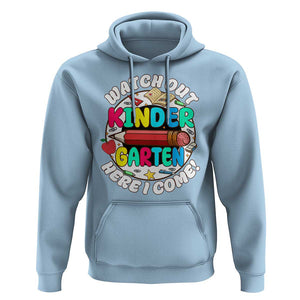 Watch Out Kindergarten Hoodie Here I Come 1st Day Of School TS09 Light Blue Print Your Wear