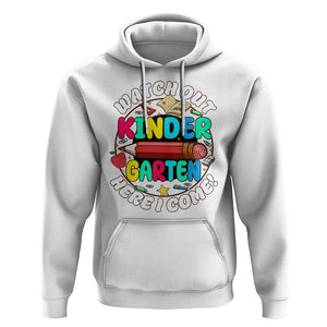 Watch Out Kindergarten Hoodie Here I Come 1st Day Of School TS09 White Print Your Wear