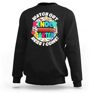 Watch Out Kindergarten Sweatshirt Here I Come 1st Day Of School TS09 Black Print Your Wear