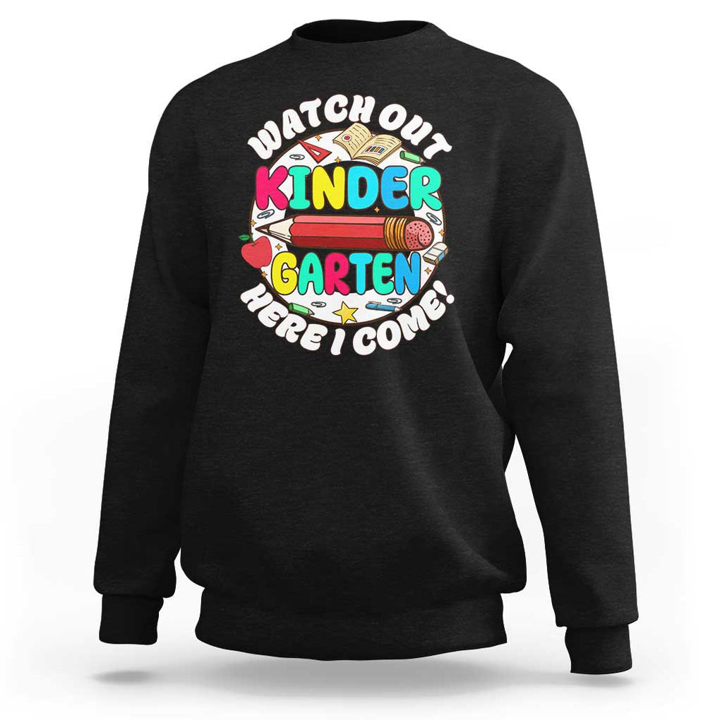 Watch Out Kindergarten Sweatshirt Here I Come 1st Day Of School TS09 Black Print Your Wear