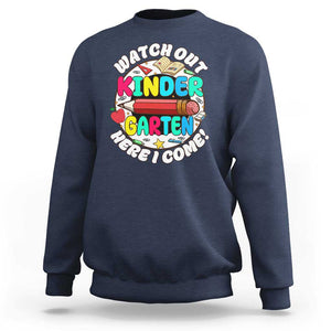 Watch Out Kindergarten Sweatshirt Here I Come 1st Day Of School TS09 Navy Print Your Wear