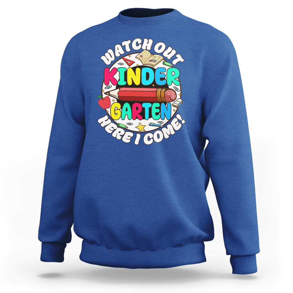 Watch Out Kindergarten Sweatshirt Here I Come 1st Day Of School TS09 Royal Blue Print Your Wear