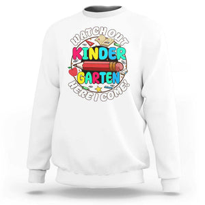 Watch Out Kindergarten Sweatshirt Here I Come 1st Day Of School TS09 White Print Your Wear