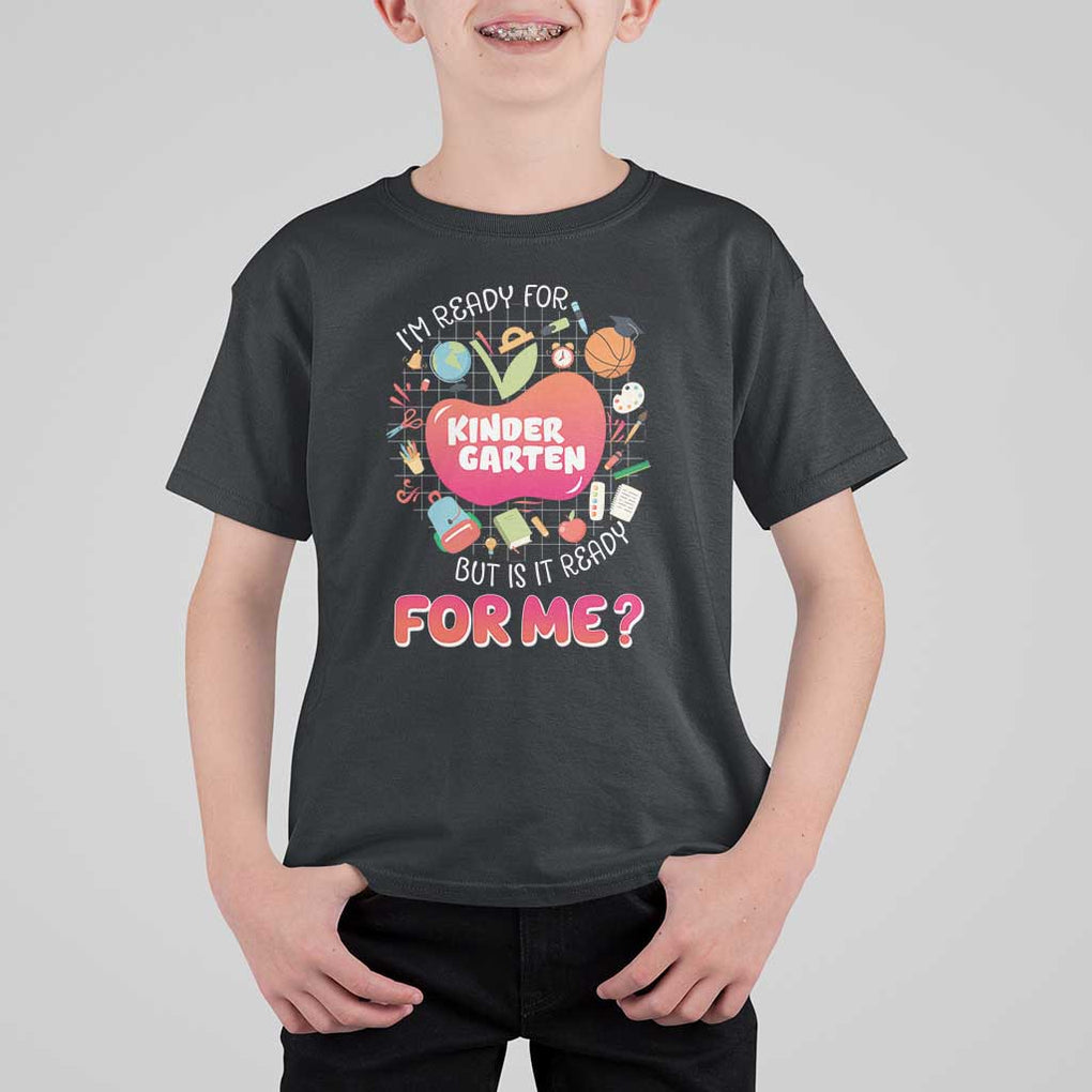 I'm Ready For Kindergarten T Shirt For Kid But Is It Ready For Me TS09 Black Print Your Wear