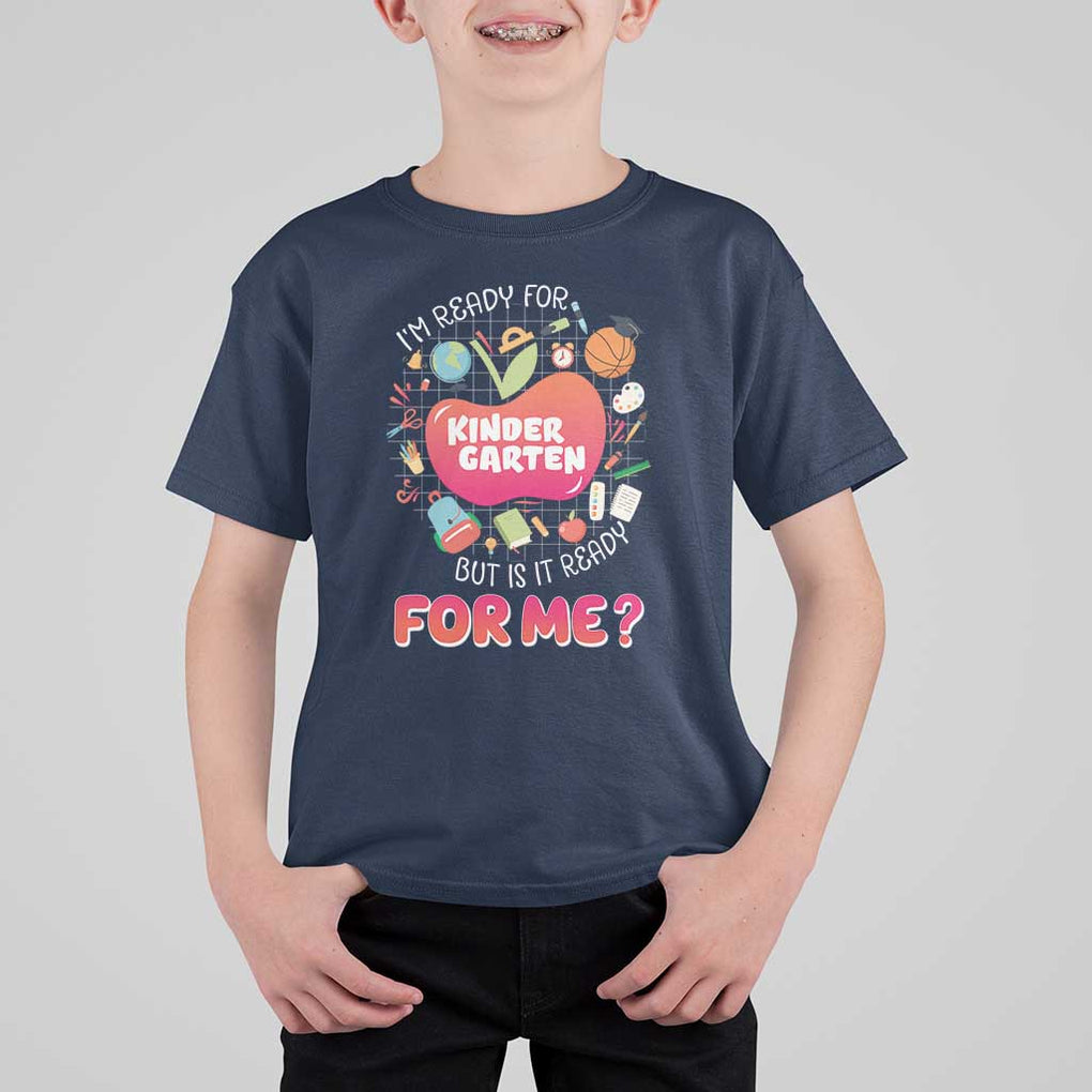 I'm Ready For Kindergarten T Shirt For Kid But Is It Ready For Me TS09 Navy Print Your Wear