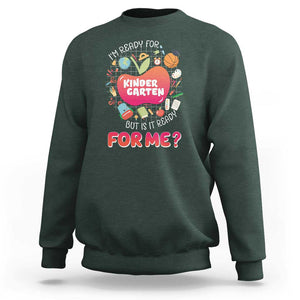 I'm Ready For Kindergarten Sweatshirt But Is It Ready For Me TS09 Dark Forest Green Print Your Wear