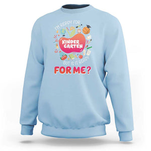 I'm Ready For Kindergarten Sweatshirt But Is It Ready For Me TS09 Light Blue Print Your Wear