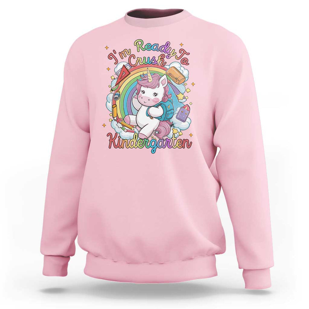 I'm Ready To Crush Kindergarden Sweatshirt Rainbow Unicorn Back To School TS09 Light Pink Print Your Wear