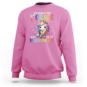 Funny Back To School Unicorn Sweatshirt I'm Ready For 1st Grade But Is It Ready For Me TS09 Azalea Print Your Wear