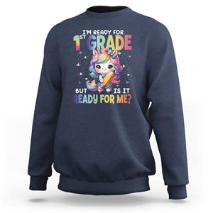 Funny Back To School Unicorn Sweatshirt I'm Ready For 1st Grade But Is It Ready For Me TS09 Navy Print Your Wear