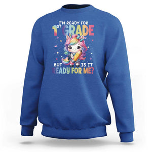 Funny Back To School Unicorn Sweatshirt I'm Ready For 1st Grade But Is It Ready For Me TS09 Royal Blue Print Your Wear